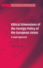Ethical Dimensions of the Foreign Policy of the European Union : A Legal Appraisal - Book