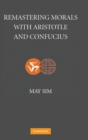 Remastering Morals with Aristotle and Confucius - Book