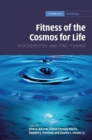 Fitness of the Cosmos for Life : Biochemistry and Fine-Tuning - Book