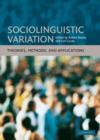 Sociolinguistic Variation : Theories, Methods, and Applications - Book
