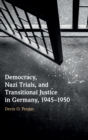 Democracy, Nazi Trials, and Transitional Justice in Germany, 1945-1950 - Book