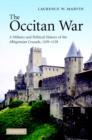 The Occitan War : A Military and Political History of the Albigensian Crusade, 1209-1218 - Book