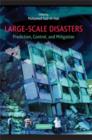 Large-Scale Disasters : Prediction, Control, and Mitigation - Book