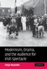 Modernism, Drama, and the Audience for Irish Spectacle - Book