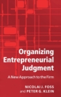 Organizing Entrepreneurial Judgment : A New Approach to the Firm - Book
