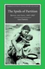 The Spoils of Partition : Bengal and India, 1947-1967 - Book