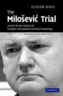 The Milosevic Trial : Lessons for the Conduct of Complex International Criminal Proceedings - Book