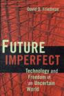 Future Imperfect : Technology and Freedom in an Uncertain World - Book