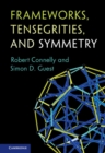 Frameworks, Tensegrities, and Symmetry - Book