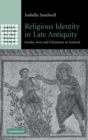 Religious Identity in Late Antiquity : Greeks, Jews and Christians in Antioch - Book