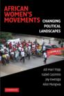 African Women's Movements : Transforming Political Landscapes - Book