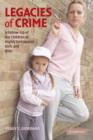 Legacies of Crime : A Follow-Up of the Children of Highly Delinquent Girls and Boys - Book