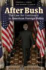 After Bush : The Case for Continuity in American Foreign Policy - Book