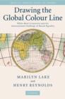 Drawing the Global Colour Line : White Men's Countries and the International Challenge of Racial Equality - Book