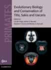 Evolutionary Biology and Conservation of Titis, Sakis and Uacaris - Book