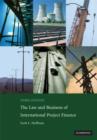 The Law and Business of International Project Finance : A Resource for Governments, Sponsors, Lawyers, and Project Participants - Book