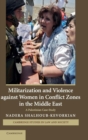 Militarization and Violence against Women in Conflict Zones in the Middle East : A Palestinian Case-Study - Book