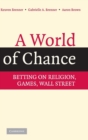 A World of Chance : Betting on Religion, Games, Wall Street - Book