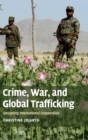 Crime, War, and Global Trafficking : Designing International Cooperation - Book