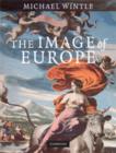 The Image of Europe : Visualizing Europe in Cartography and Iconography throughout the Ages - Book