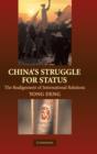 China's Struggle for Status : The Realignment of International Relations - Book