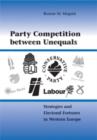 Party Competition between Unequals : Strategies and Electoral Fortunes in Western Europe - Book