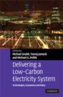 Delivering a Low Carbon Electricity System : Technologies, Economics and Policy - Book