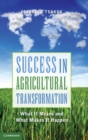 Success in Agricultural Transformation : What  It Means and What Makes It Happen - Book
