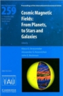Cosmic Magnetic Fields (IAU S259) : From Planets to Stars and Galaxies - Book