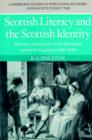 Scottish Literacy and the Scottish Identity : Illiteracy and Society in Scotland and Northern England, 1600-1800 - Book