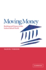 Moving Money : Banking and Finance in the Industrialized World - Book