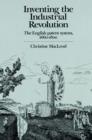 Inventing the Industrial Revolution : The English Patent System, 1660-1800 - Book