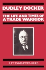 Dudley Docker : The Life and Times of a Trade Warrior - Book