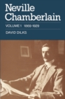 Neville Chamberlain: Volume 1, 1869-1929 - Book