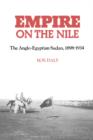 Empire on the Nile : The Anglo-Egyptian Sudan, 1898-1934 - Book