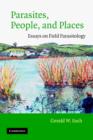 Parasites, People, and Places : Essays on Field Parasitology - Book