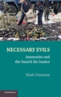 Necessary Evils : Amnesties and the Search for Justice - Book