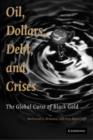 Oil, Dollars, Debt, and Crises : The Global Curse of Black Gold - Book