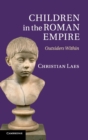 Children in the Roman Empire : Outsiders Within - Book