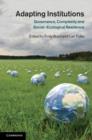 Adapting Institutions : Governance, Complexity and Social-Ecological Resilience - Book