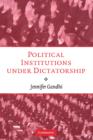 Political Institutions under Dictatorship - Book