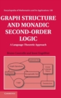 Graph Structure and Monadic Second-Order Logic : A Language-Theoretic Approach - Book