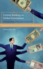 Central Banking as Global Governance : Constructing Financial Credibility - Book