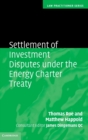 Settlement of Investment Disputes under the Energy Charter Treaty - Book