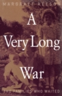 A Very Long War : The Families Who Waited - Book