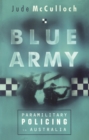 Blue Army : Paramilitary Policing in Australia - Book