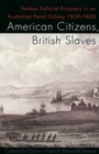 American Citizens, British Slaves - Book
