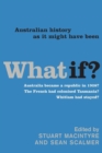 What If? : Australian History as it Might have been - Book