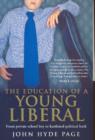The Education of A Young Liberal : From Private School Boy To Hardened Political Hack - Book