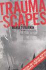 Traumascapes : The Power and Fate of Places Transformed by Tragedy - Book